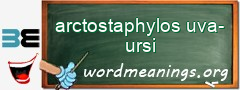 WordMeaning blackboard for arctostaphylos uva-ursi